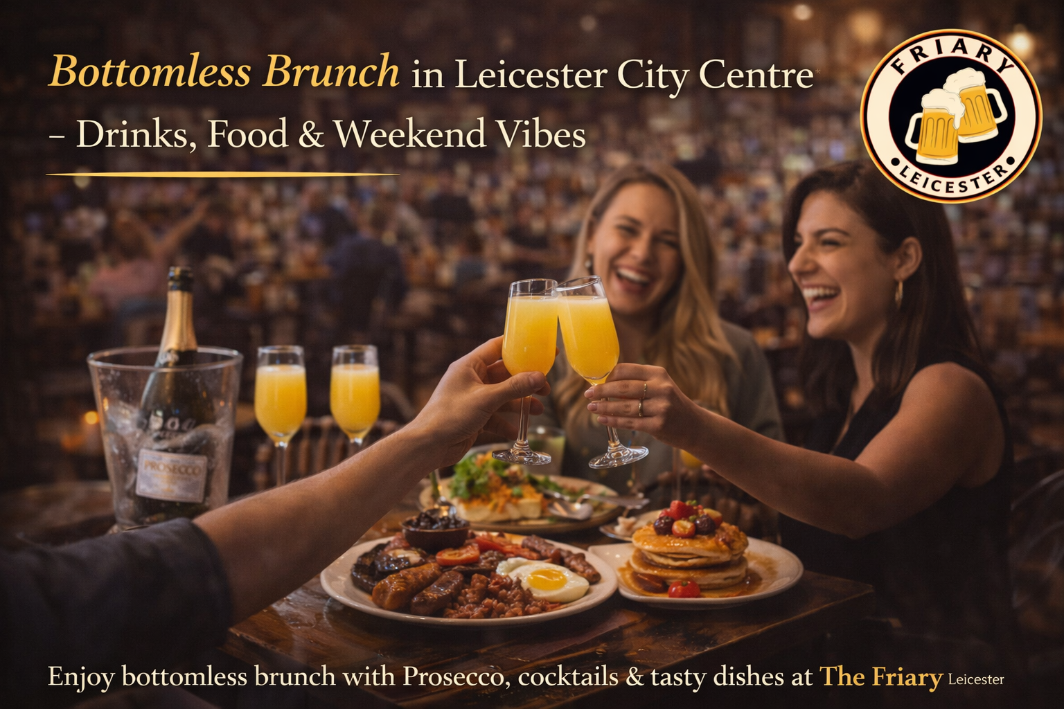 Bottomless brunch in Leicester City Centre with prosecco, cocktails and food at The Friary Leicester, group enjoying weekend brunch drinks and meals